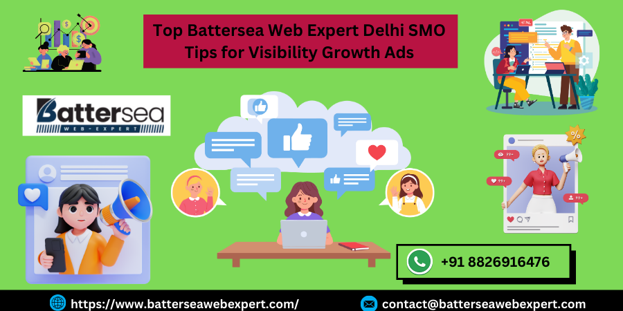 Top Battersea Web Expert Delhi SMO Tips for Visibility Growth Ads