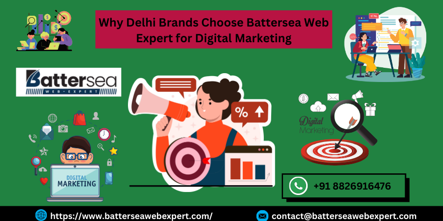 Why Delhi Brands Choose Battersea Web Expert for Digital Marketing (1)