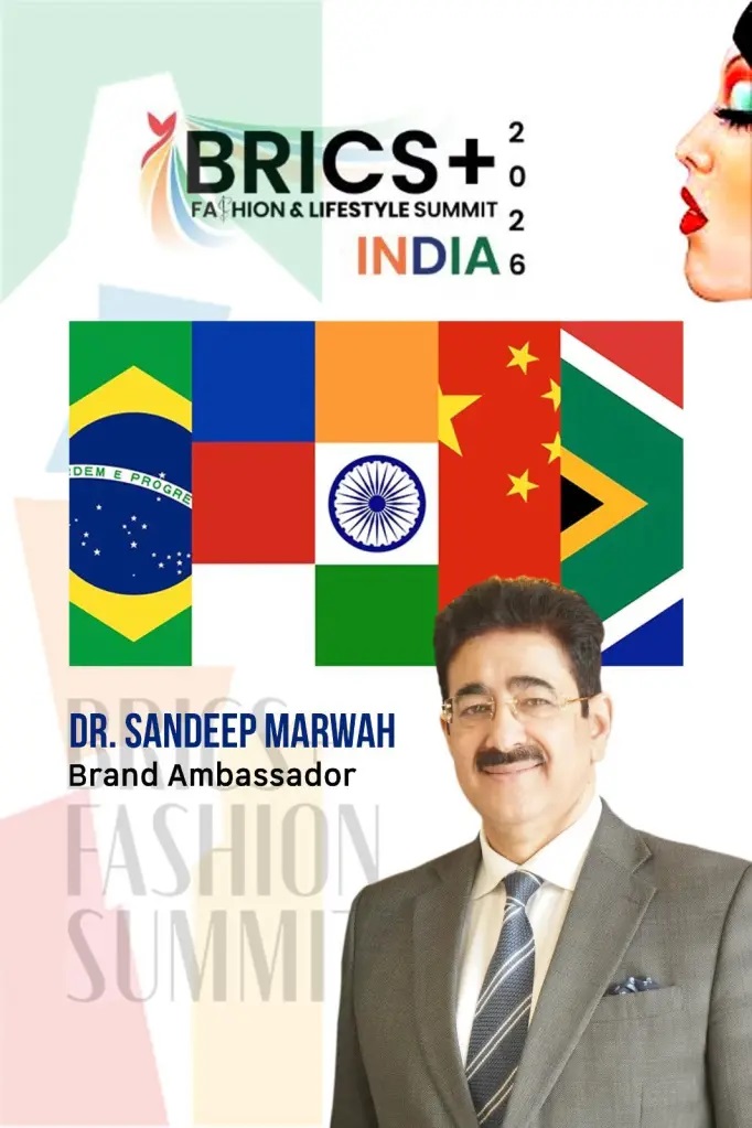 Dr. Sandeep Marwah Appointed Brand Ambassador of BRICS Fashion and Lifestyle Summit
