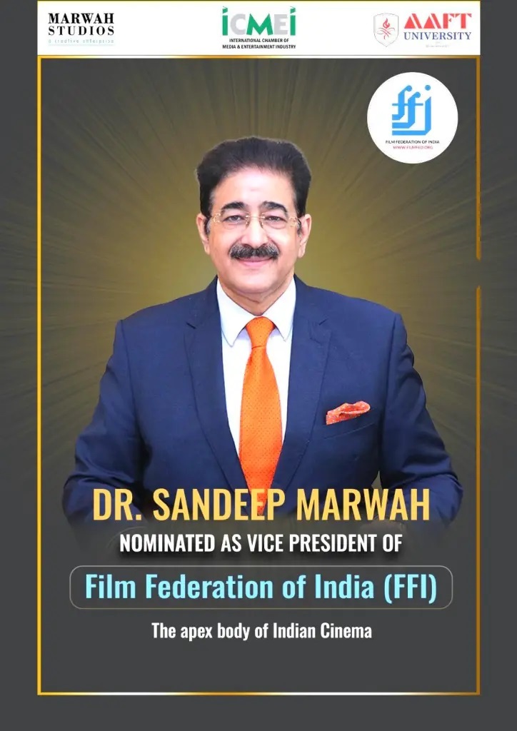 Dr. Sandeep Marwah Nominated Vice President of Film Federation of India, Global Media Fraternity Extends Congratulations 1 Dr. Sandeep Marwah Nominated Vice President of Film Federation of India Global Media Fraternity Extends Congratulations
