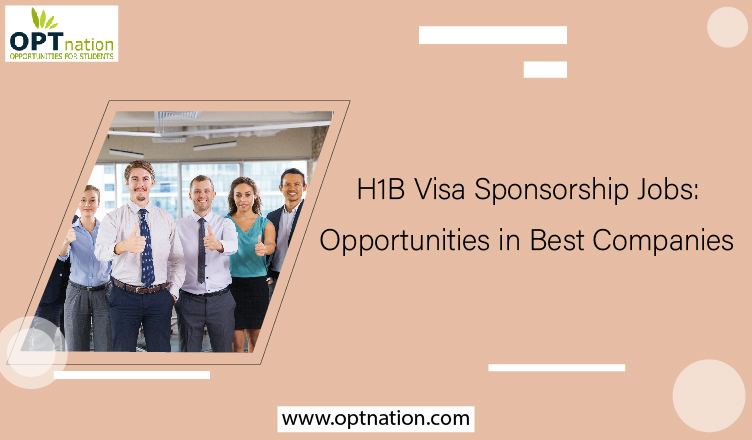 H1B Visa Sponsorship Jobs: Opportunities in Best Companies