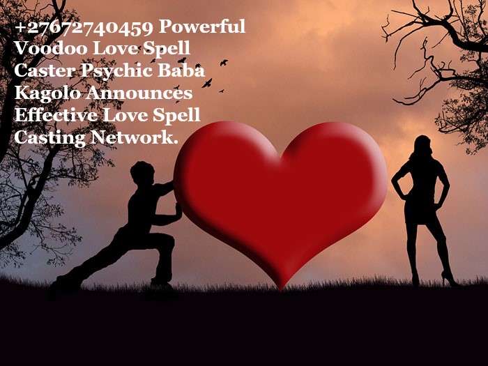 Powerful Voodoo +27672740459 Love Spell Caster in San Francisco, New York, San Diego, Chicago, Los Angeles, Houston, San Antonio Psychic Announces Effective Love Spell Casting Network.