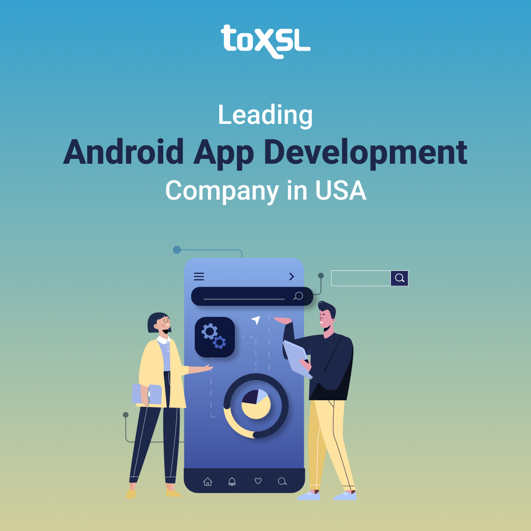 Premier Android App Development Experts USA – ToXSL Technologies