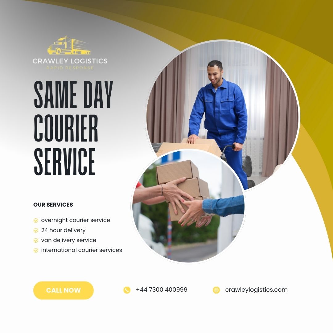 Why Crawley Logistics Is Your Best Choice for Same Day Courier Service in the UK