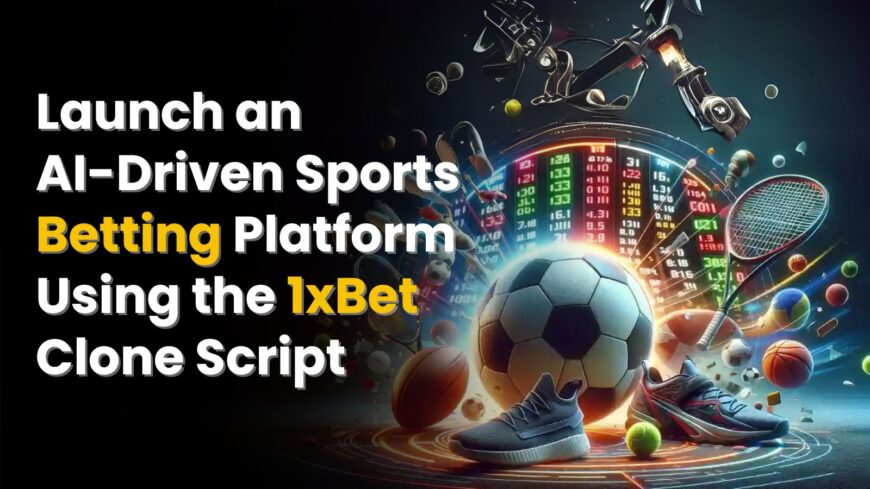 1XBet Clone script: Start Your Smart Betting Business in No Time