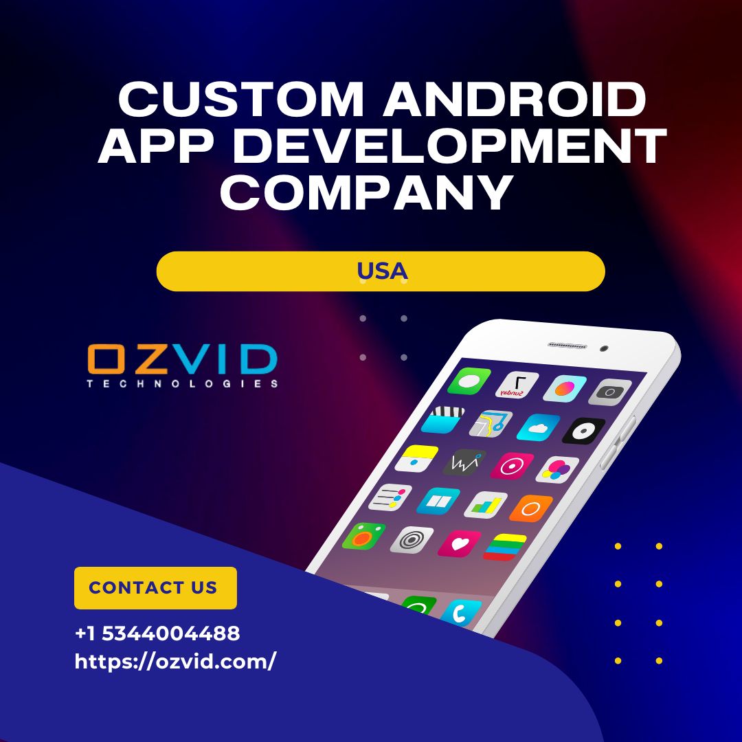 Custom Android Solutions from a Leading Android App Development Company in Dallas – OZVID Technologies