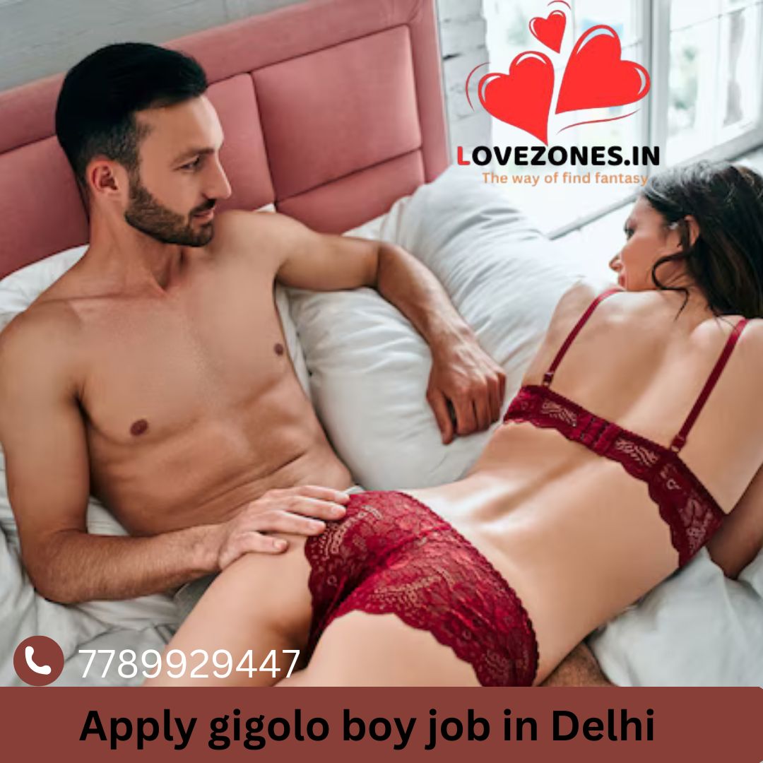 Apply Gigolo Boy Job in Delhi – Urgent Hiring