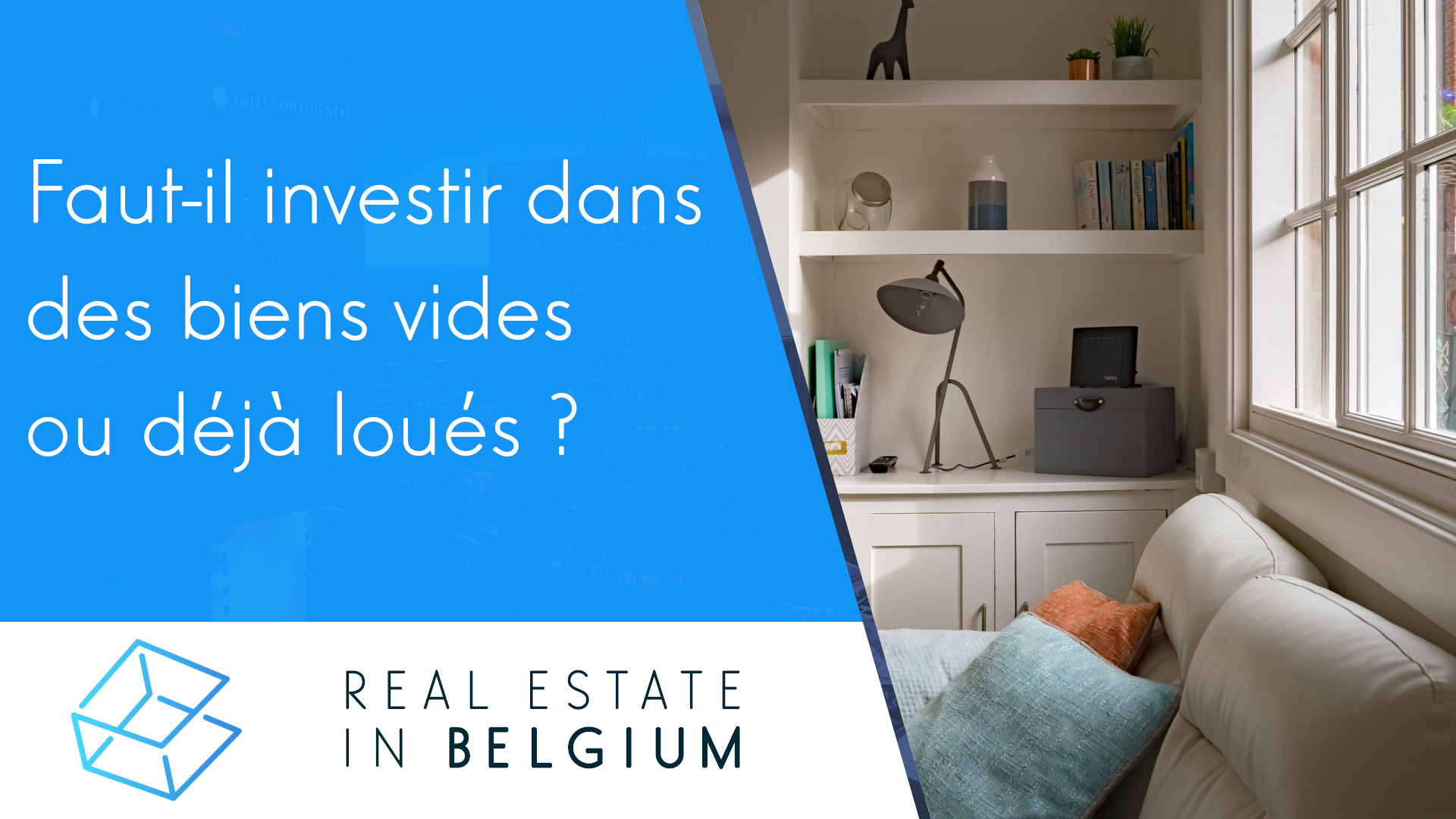 Vous désirez réussir votre investissement locatif en Belgique ?