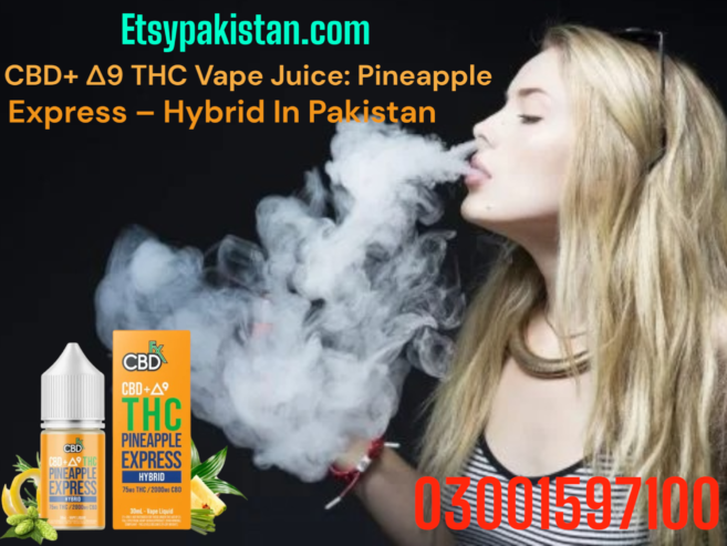 Fantastic CBD+ ∆9 THC Vape Juice: Pineapple Express – Hybrid In Karachi=03001597100
