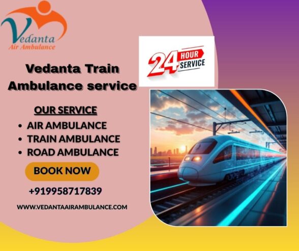 Hire Vedanta Train Ambulance Service in Pune with Advanced Medical Tools at Low-fare