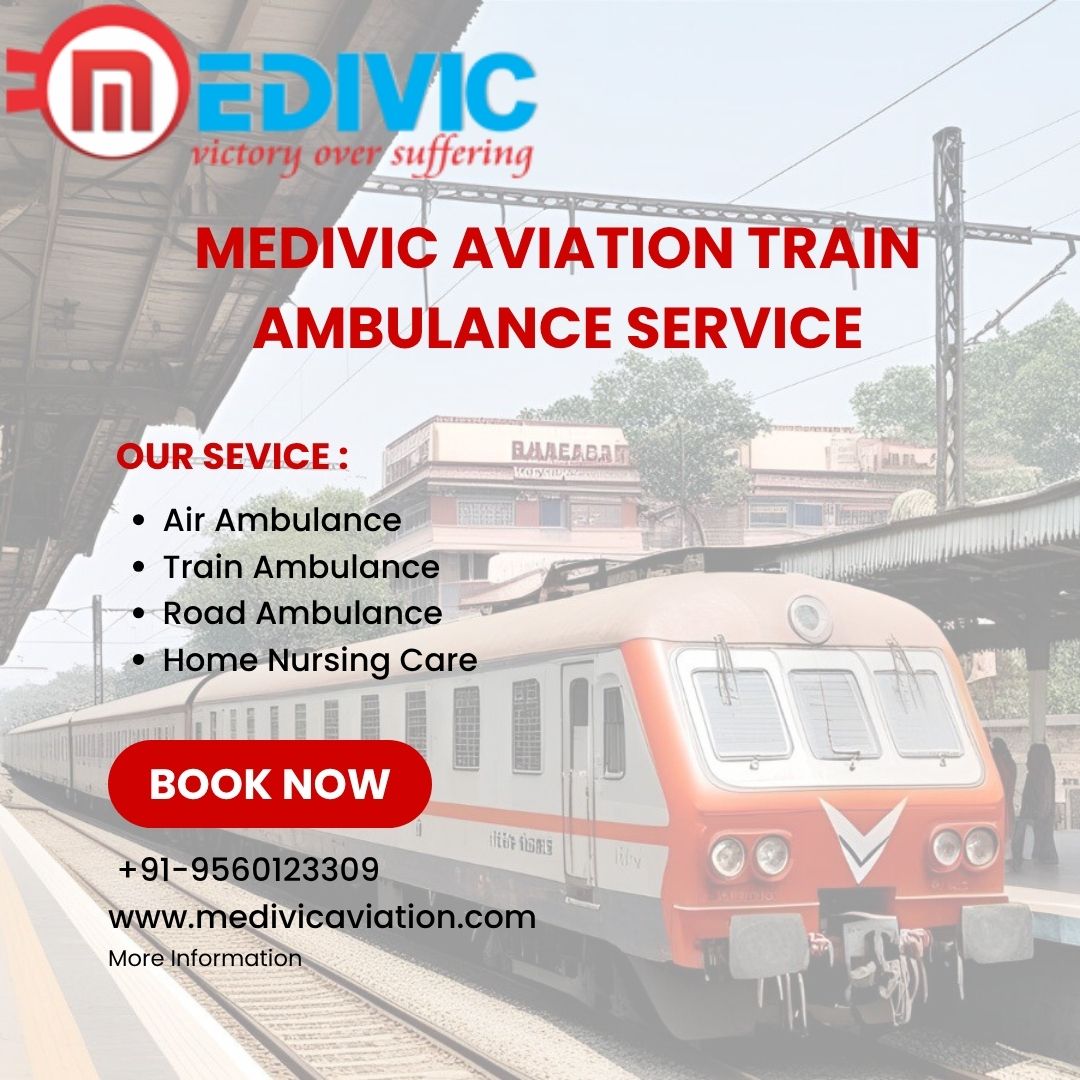 Medivic Aviation Train Ambulance from Ranchi- Helpful in Shifting Patients with Care