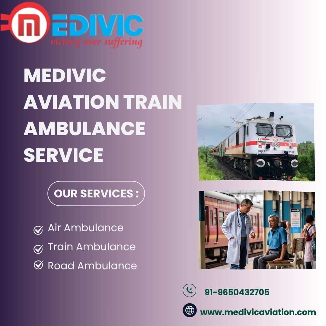 Medivic Aviation Train Ambulance in Guwahati Provides Quality Care during Travel