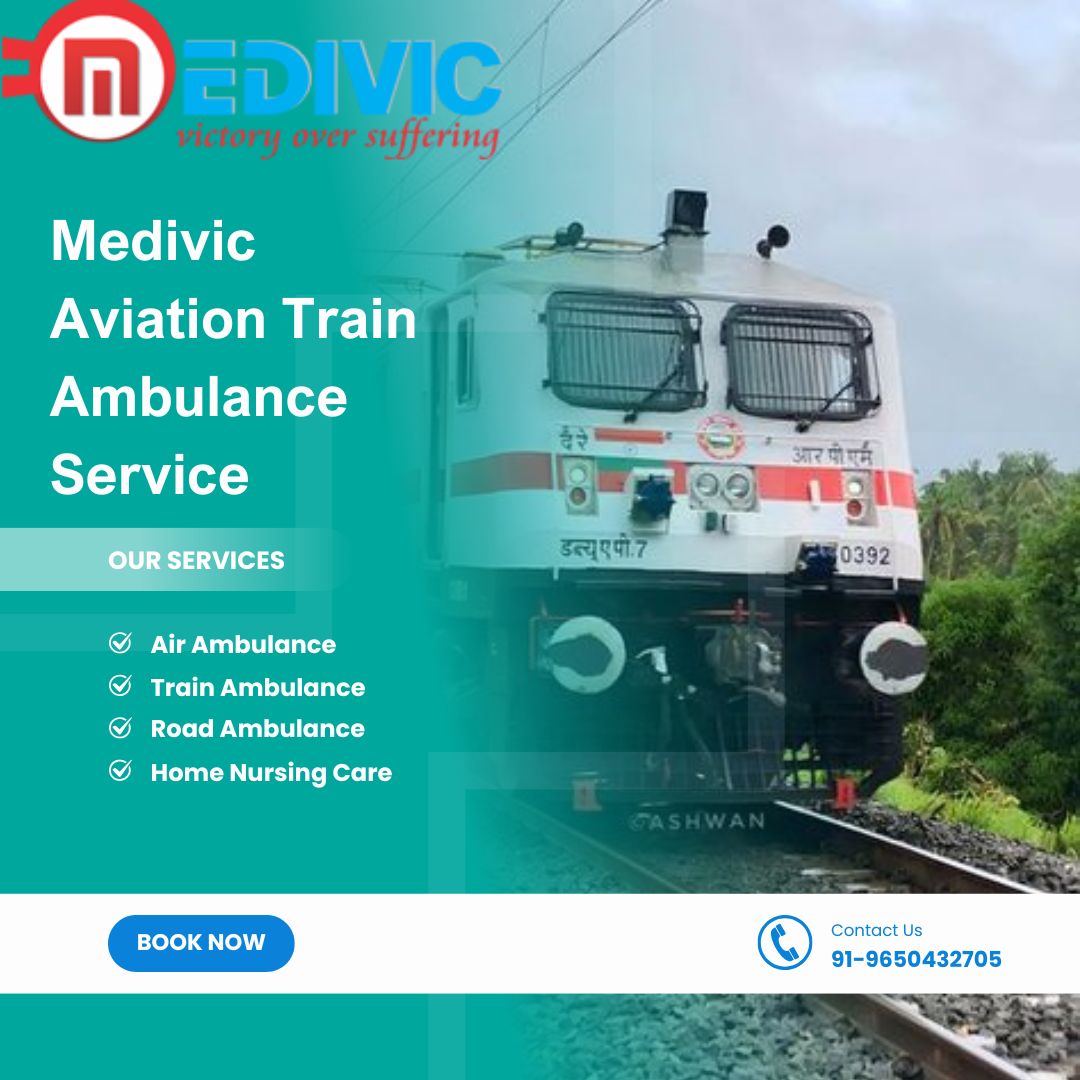 Medivic Aviation Train Ambulance in Patna Is a Source of Risk-Free