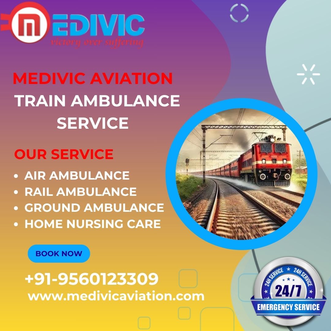Utilize Medivic Aviation Train Ambulance in Delhi for Optimal Care during Your Journey