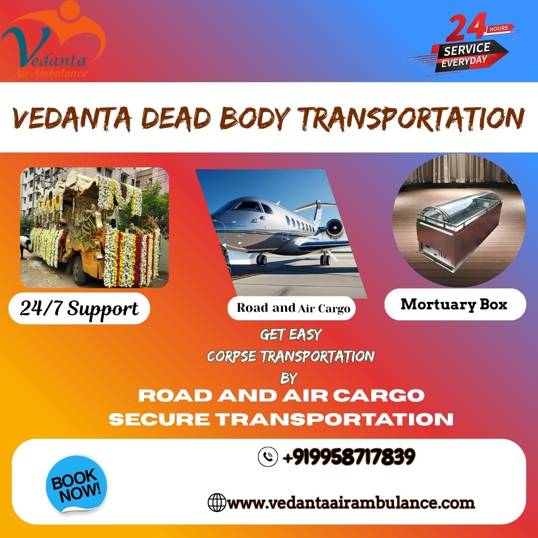 Vedanta corpse transport in Hyderabad- Get guaranteed support for shifting dead bodies