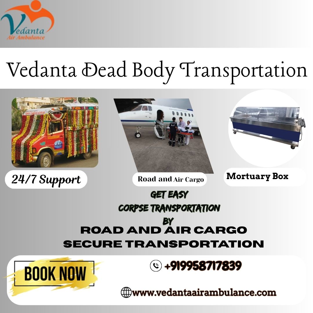 Vedanta Corpse Transportation in Bangalore – Simple and Easily Accessible