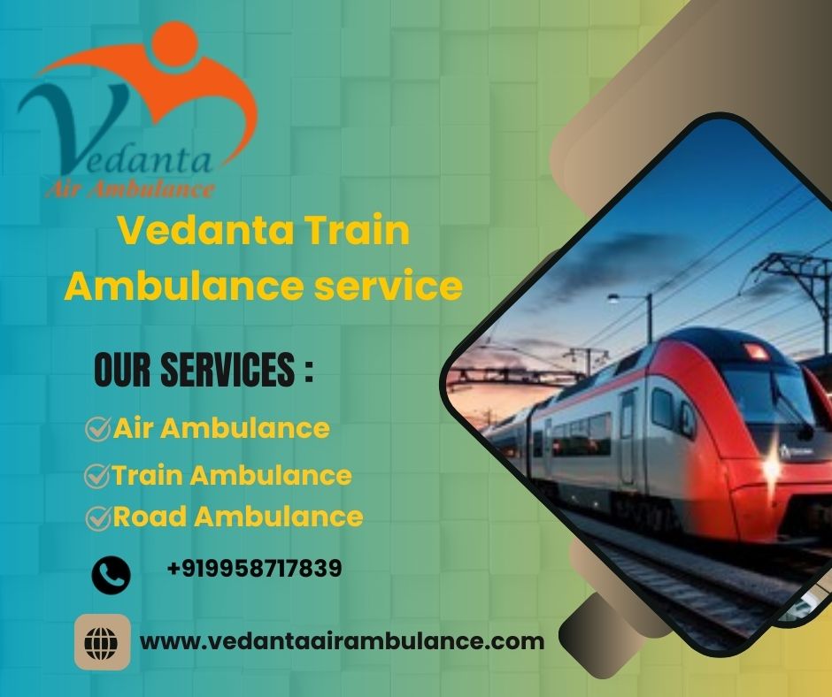 Vedanta Train Ambulance from Siliguri to Delhi Transforming the Way Patients are Shifted