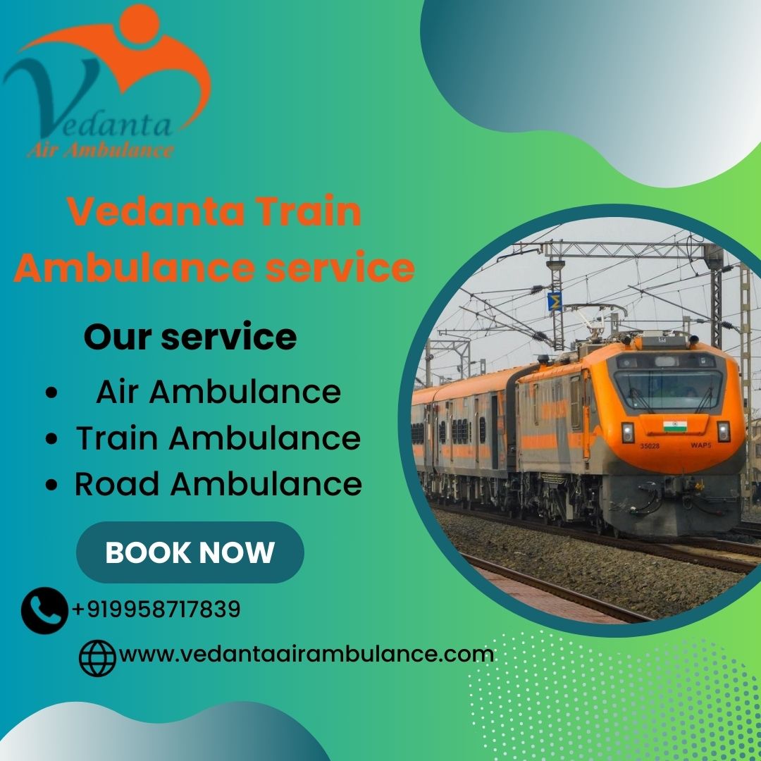 Vedanta Train Ambulance from Varanasi to Delhi, trust the ambulance for effective patient transfer