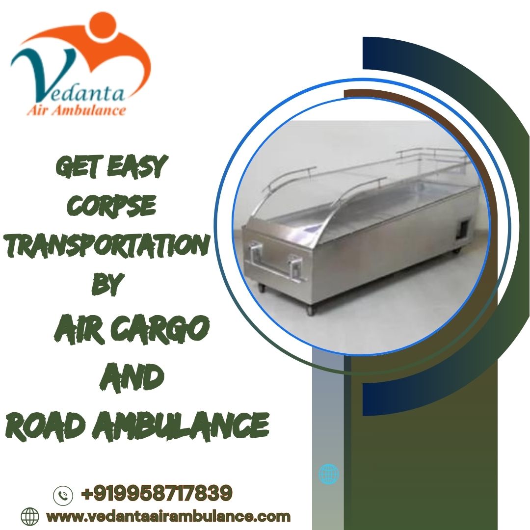 Vedanta Dead Body Transportation in Mumbai – trustworthy and affordable