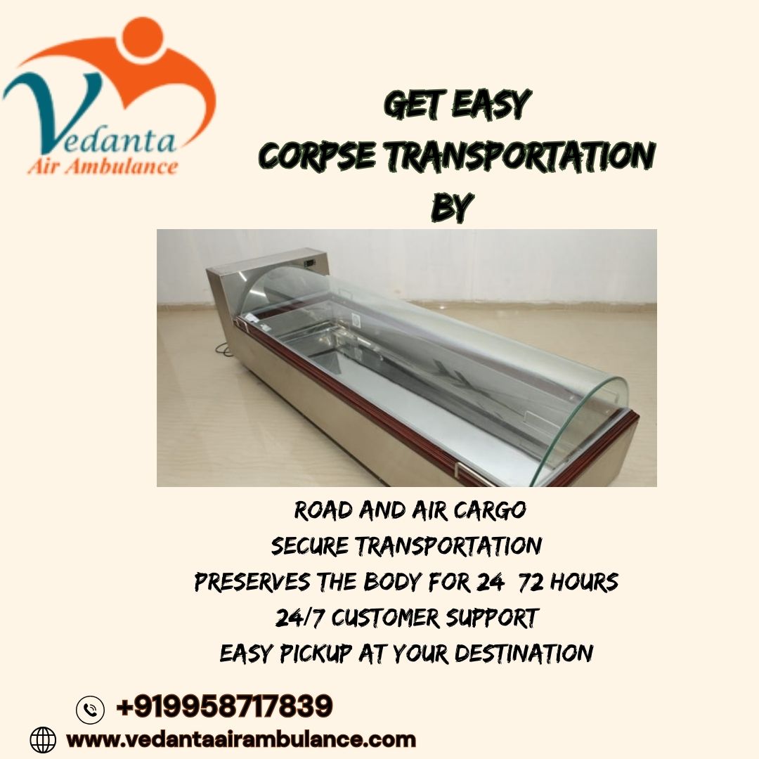 Vedanta Dead Body Transportation in Patna – Moving Remains Without Decomposition