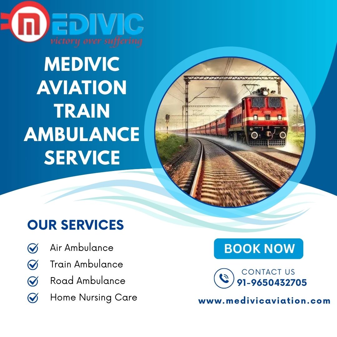 Medivic Aviation Train Ambulance in Patna Takes Care of Your Patient throughout the Journey