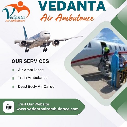 Vedanta Air Ambulance Service in Jamshedpur with World-best Medical Service