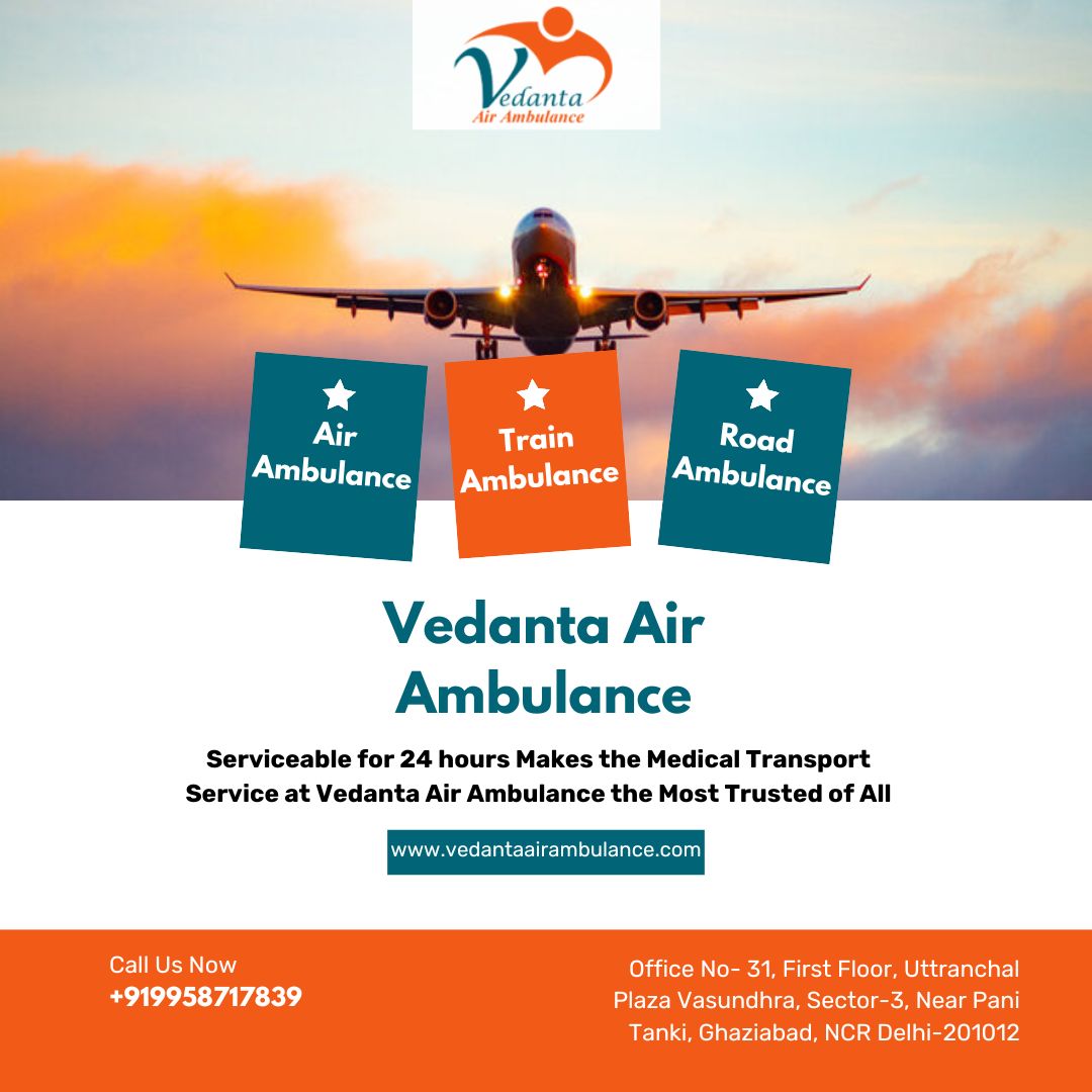 Vedanta Air Ambulance Services in Delhi Are Always Available For You