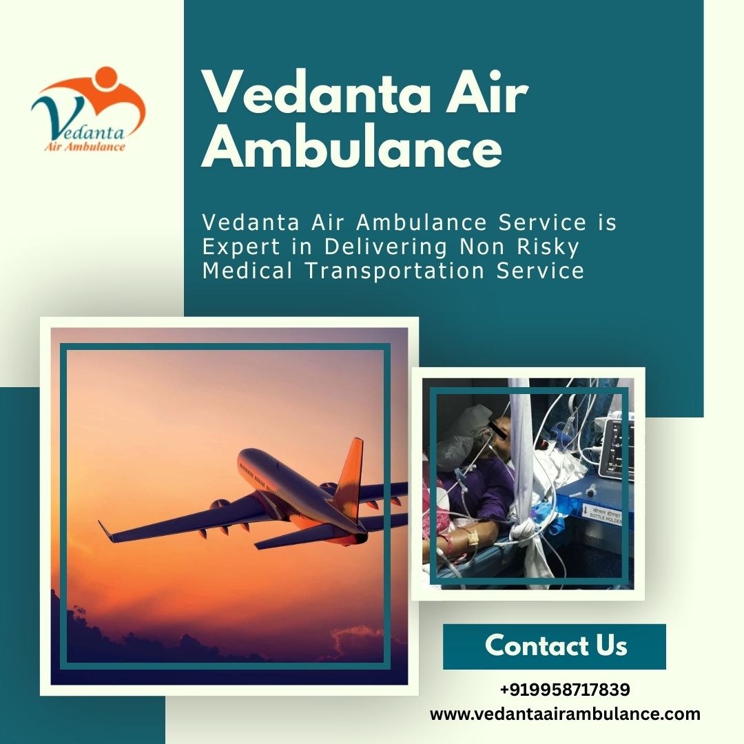 Vedanta Air Ambulance in Kolkata Provides Excellent Emergency Transportation Services