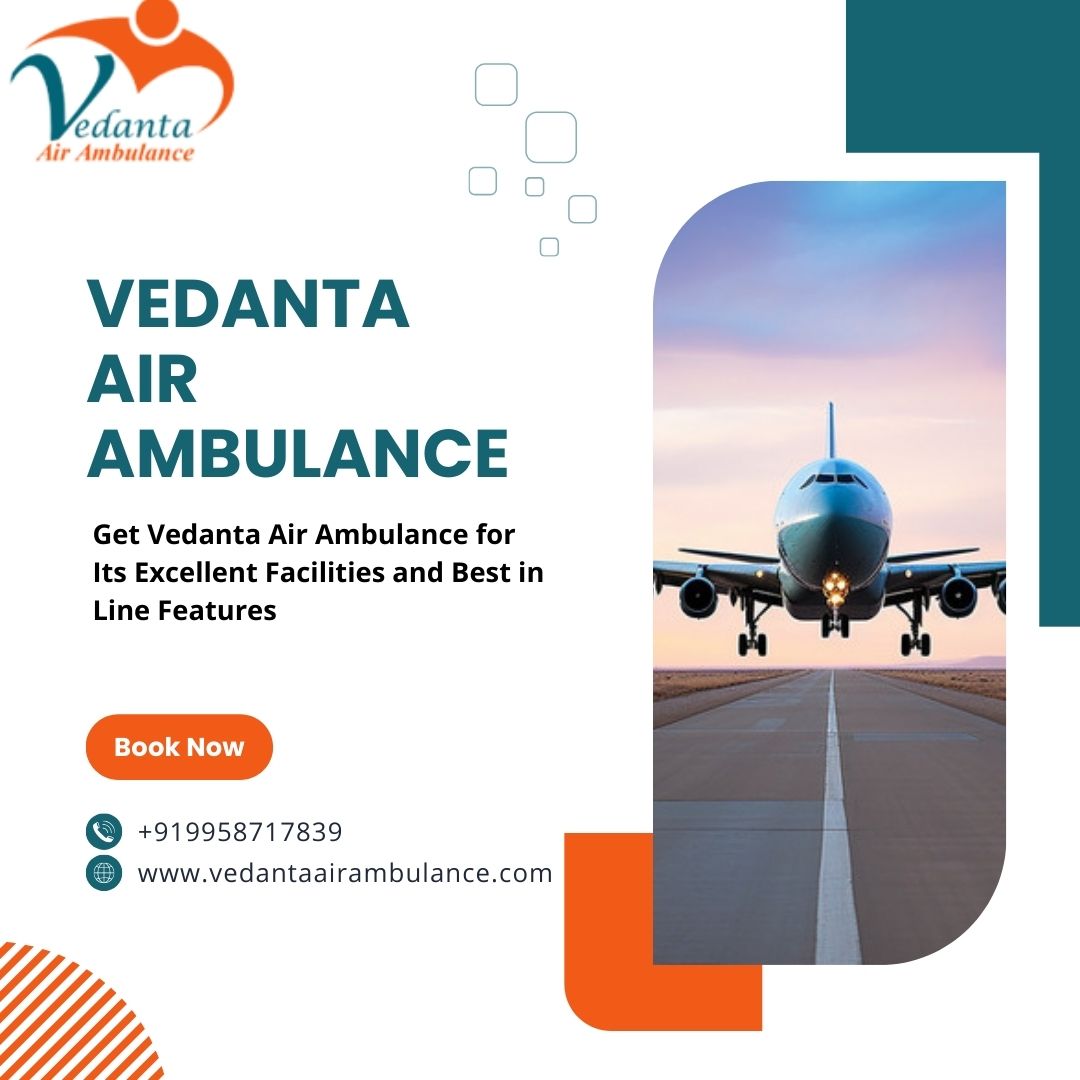 Vedanta Air Ambulance in Patna Is the Best Source to Transfer Critical Patients