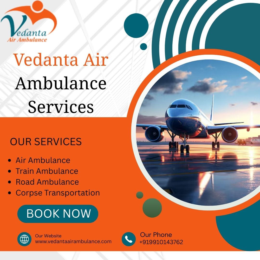 Vedanta Air Ambulance in Kolkata Provides Reliable Healthcare Transportation Services
