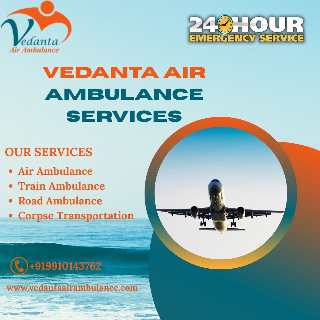 Vedanta Air Ambulance Service in Chennai Provides the Best Transfer Service