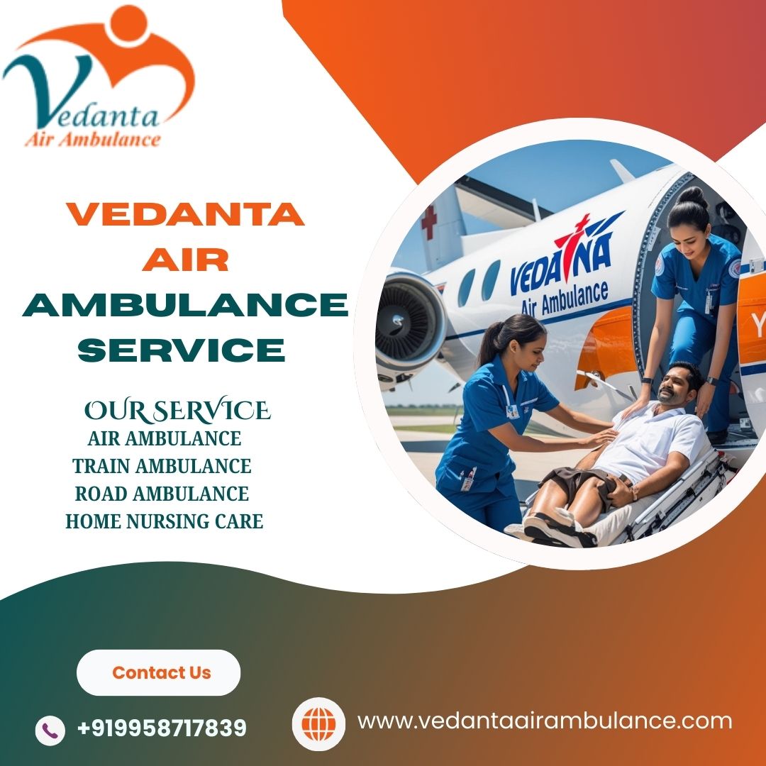 Vedanta Confer Trusted Medical Flights services to shift your patients by Air Ambulance