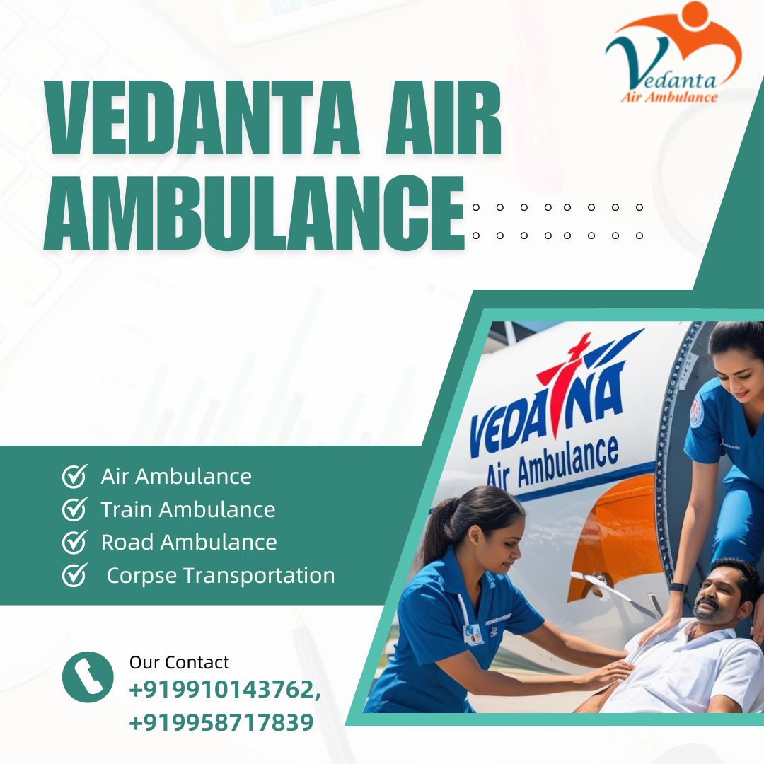 Vedanta Air Ambulance Service Provide honest Medical Emigration from Dibrugarh