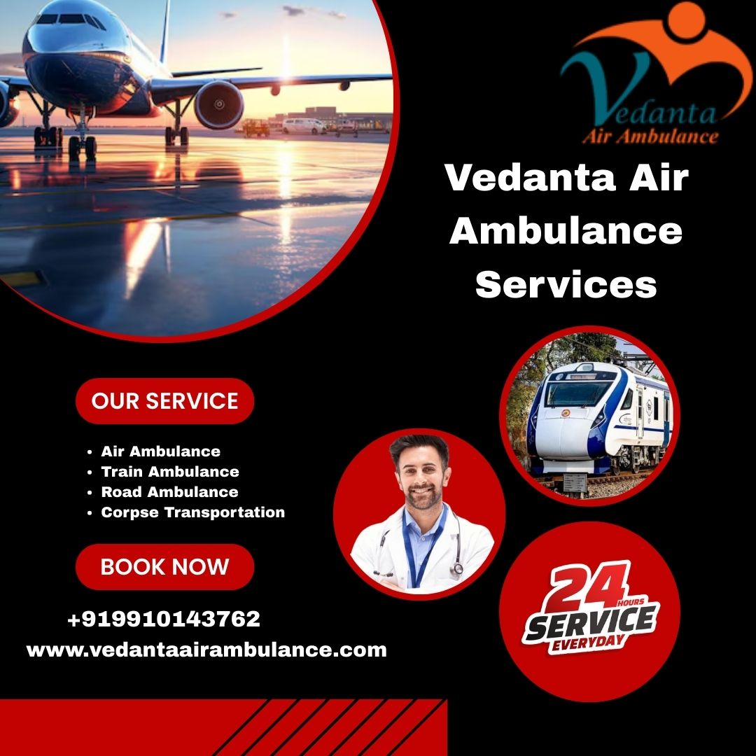 Call Vedanta Air Ambulance Services in Varanasi for the Safe Transfer of Your Patient