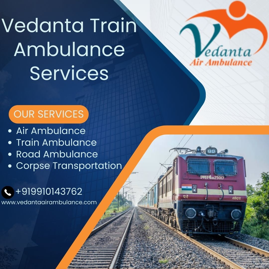 Vedanta Train Ambulance Service in Kochin provides timely service to our patients