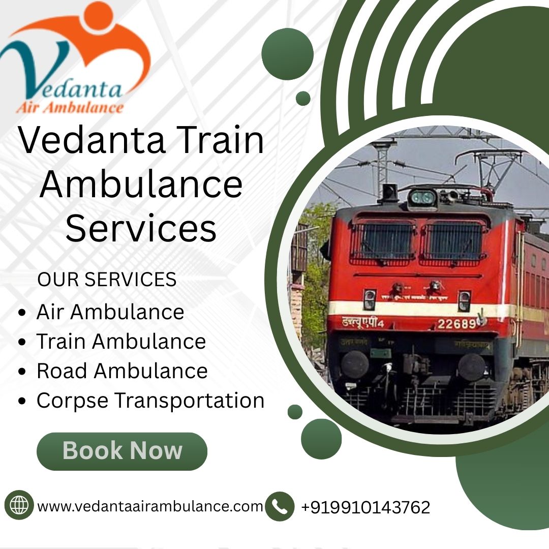 Select Vedanta Train Ambulance Service in Vellore, which Offers Supervision, Medical Care and a Team