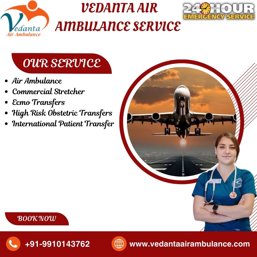 Vedanta Air Ambulance service in Dibrugarh for the whole medical setup at a low cost