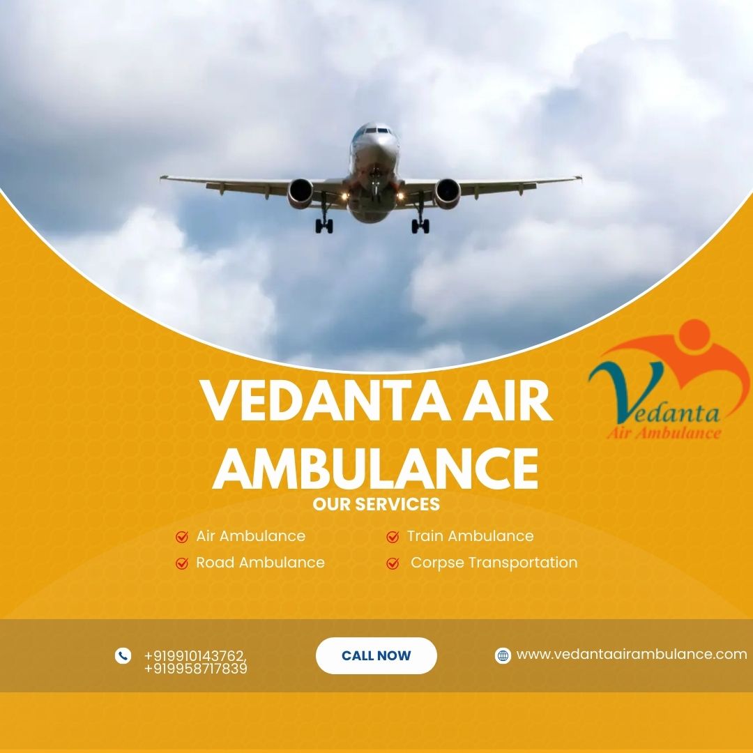 Vedanta Air Ambulance Service in Siliguri Offers Additional Features