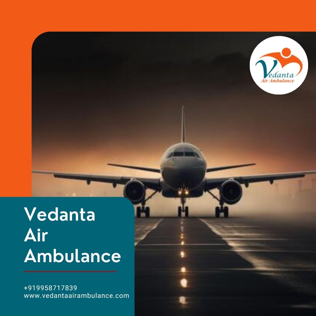 Vedanta Air Ambulance in Bangalore Provides You with the Strength You Need During Medical Transfers