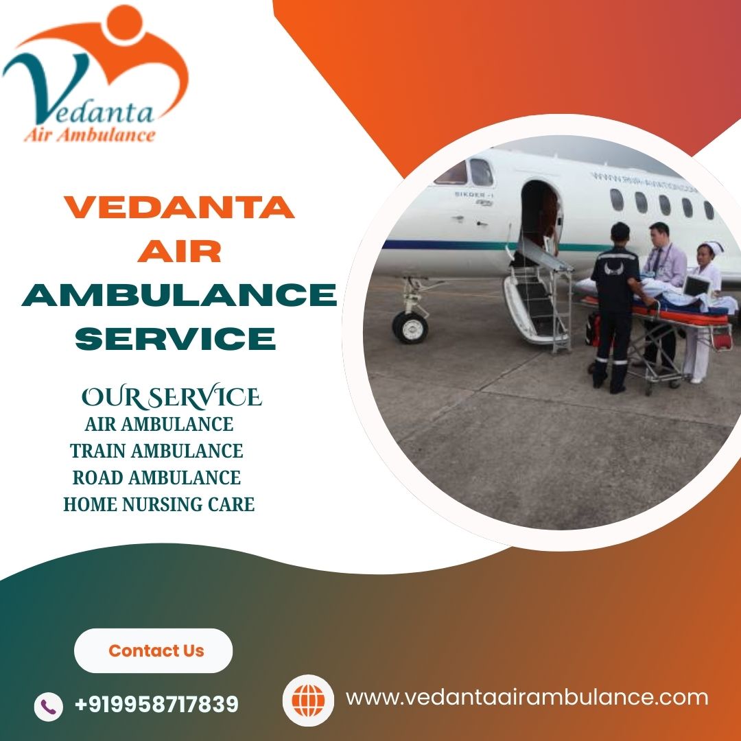 Vedanta Air Ambulance Service in Delhi Offers a Full ICU, Ventilators, and Defibrillators during Shifts