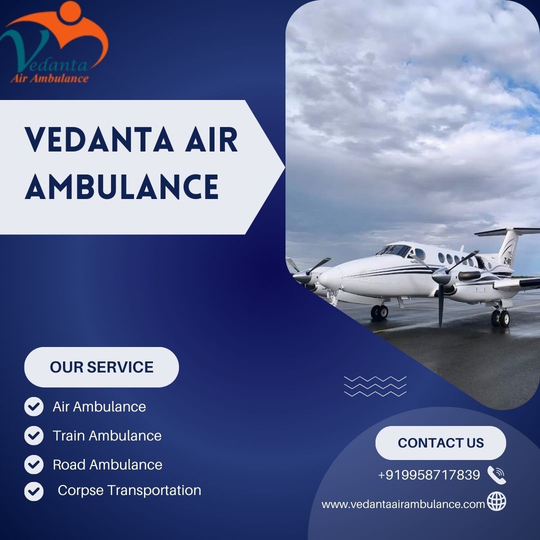 Vedanta Air Ambulance in Patna Provides Patients with Proper Assistance during Transfer