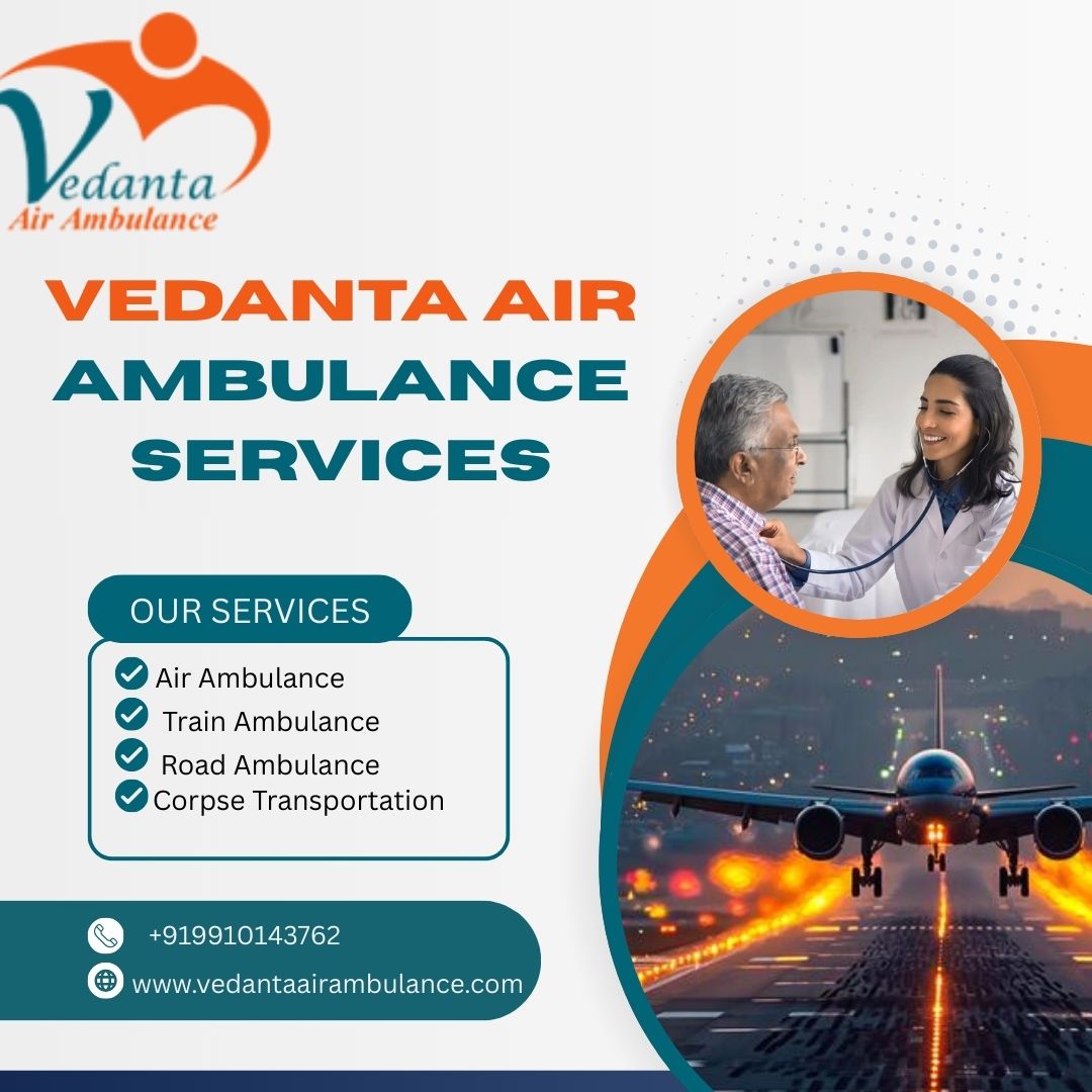 Vedanta Air Ambulance Service in Ranchi Is the Safest Solution