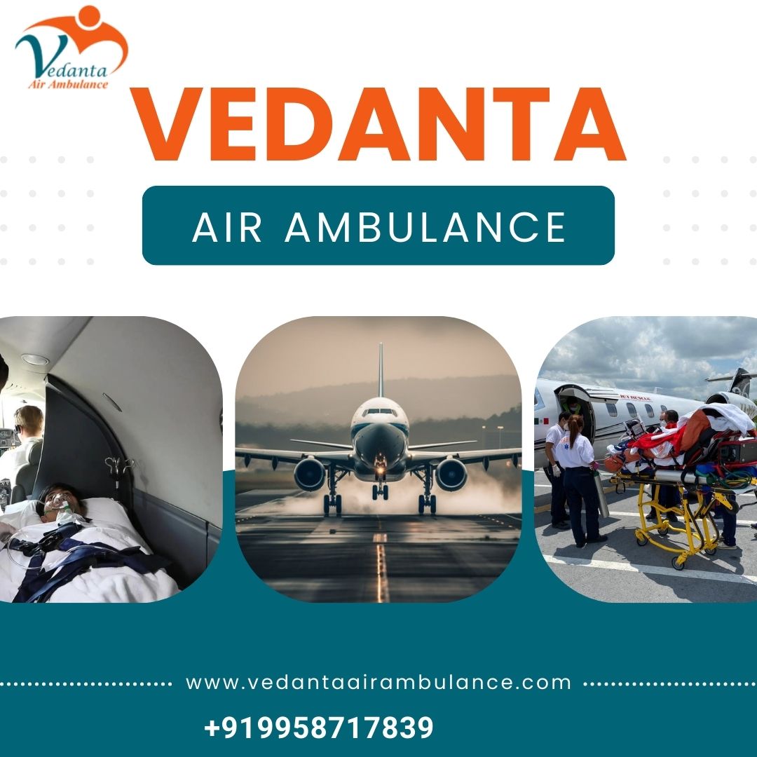 Vedanta Air Ambulance Service in Kolkata Aims To Delight Its Customers
