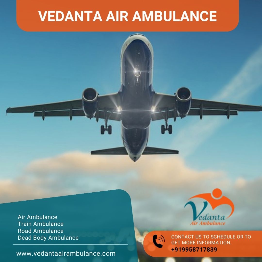 Choose Vedanta Air Ambulance Service for a smoother journey in Dibrugarh