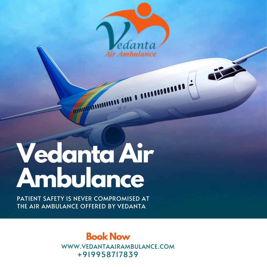 Vedanta Air Ambulance in Hyderabad Provides Patient Care From Bedside To Bedside