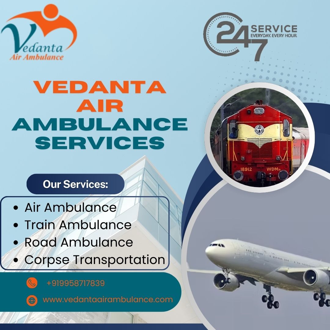 Vedanta Air Ambulance Services in Ranchi Provides Adequate Assistance during the Transfer