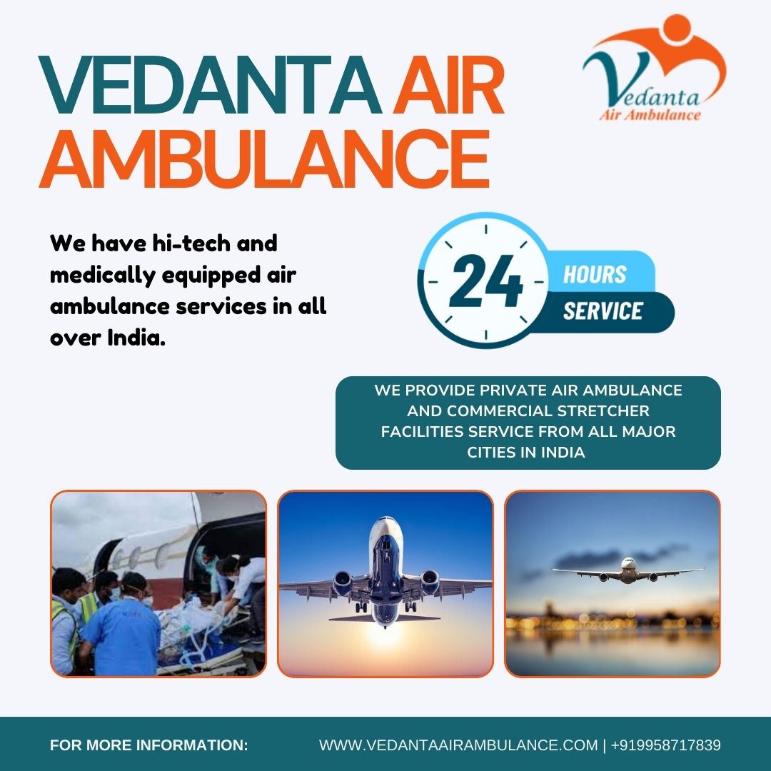 Vedanta Air Ambulance Services in Bangalore Are Designed For Patient Convenience