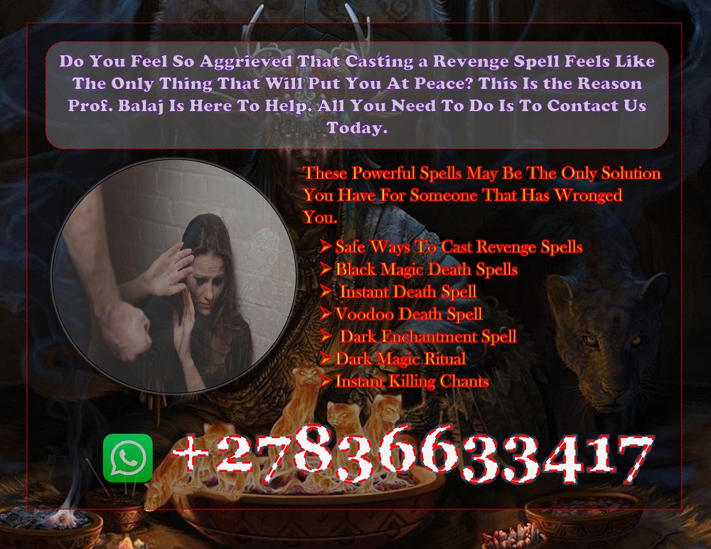 Looking for Revenge? The Most Detailed Guide to the Top 5 Most Powerful Revenge Spells on the Internet — Process & Expectations +27836633417