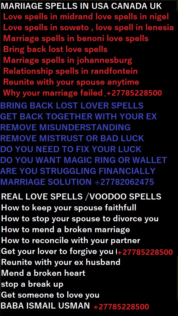 Bring back lost lover in Usa Canada Uk Australia London Lost Love Spell Caster Return Lost Lover +27785228500