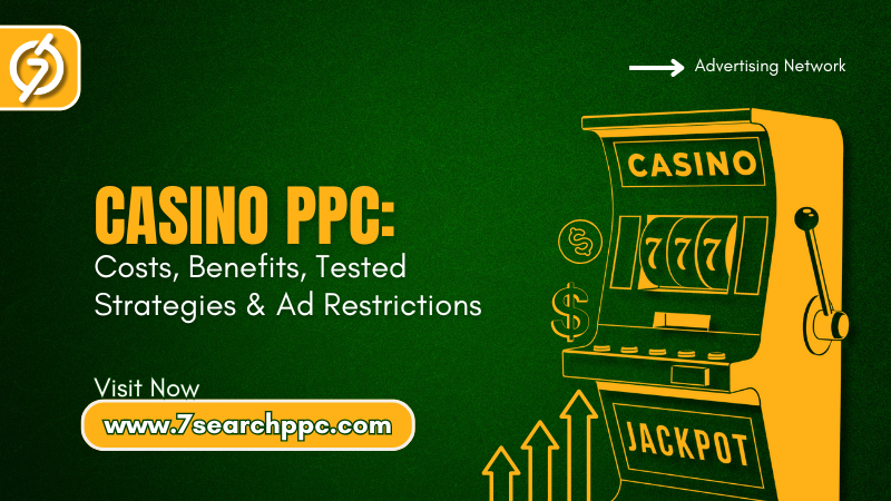 Casino PPC: Costs, Benefits, Tested Strategies & Ad Restrictions